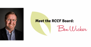 Meet the RCCF Board: Ben Wicker