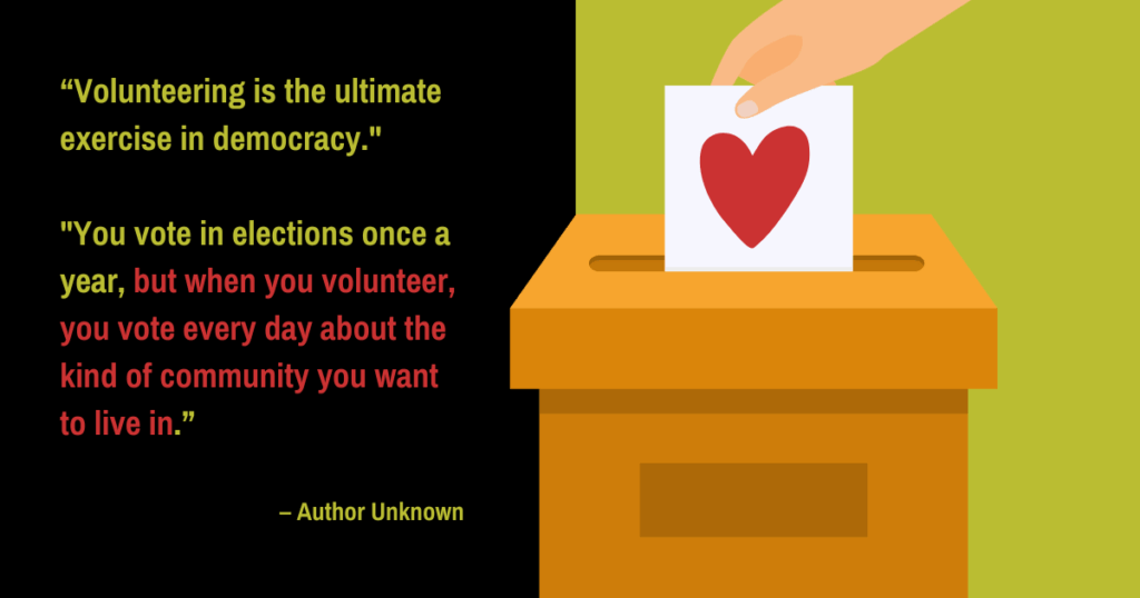 Illustration of a hand putting a ballot with a heart on in into a box. Includes the quote - “Volunteering is the ultimate exercise in democracy. You vote in elections once a year, but when you volunteer, you vote every day about the kind of community you want to live in.”